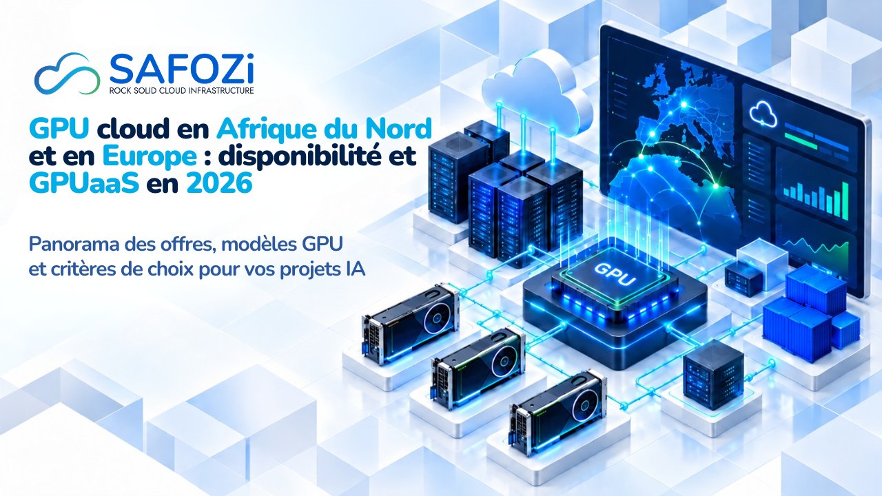 Protégé : GPU cloud en Afrique du Nord et en Europe : disponibilité et GPUaaS en 2026